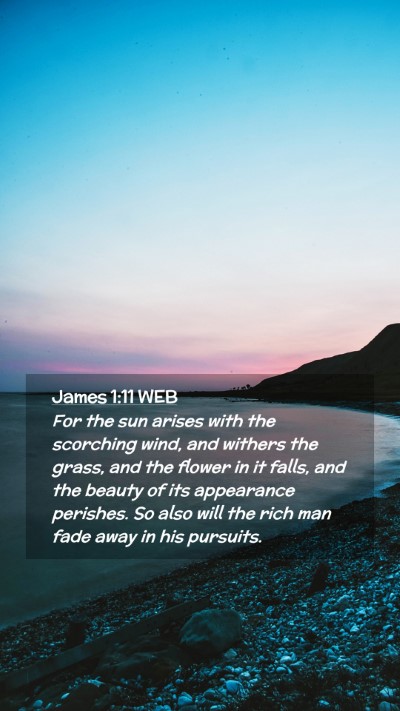 Picture 02 - James 1:11 WEB Mobile Phone Wallpaper - For the sun arises with the scorching wind, and - Mobile Bible Verse Wallpaper