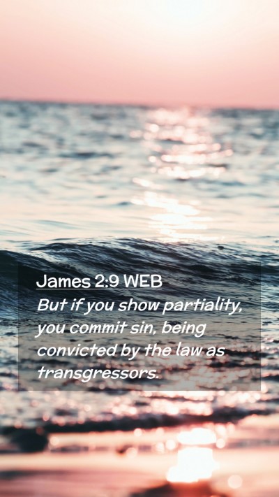 Picture 02 - James 2:9 WEB Mobile Phone Wallpaper - But if you show partiality, you commit sin, being - Mobile Bible Verse Wallpaper