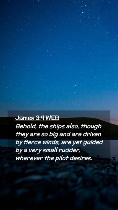 Picture 02 - James 3:4 WEB Mobile Phone Wallpaper - Behold, the ships also, though they are so big - Mobile Bible Verse Wallpaper