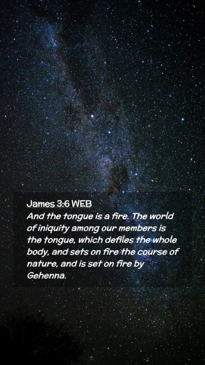 Picture 02 - James 3:6 WEB Mobile Phone Wallpaper - And the tongue is a fire. The world of iniquity - Mobile Bible Verse Wallpaper