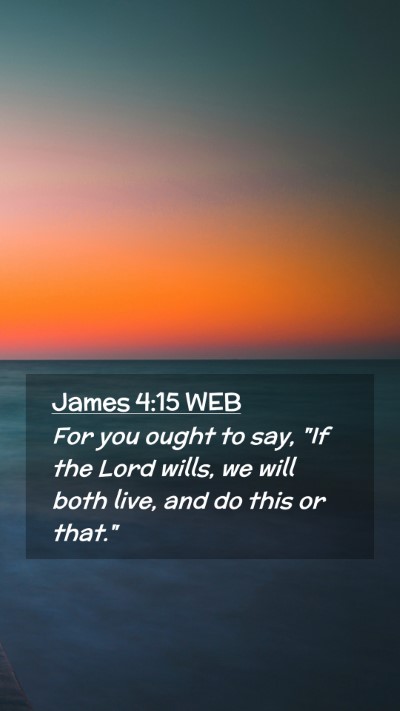 Picture 02 - James 4:15 WEB Mobile Phone Wallpaper - For you ought to say, 