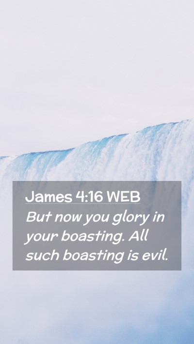 Picture 02 - James 4:16 WEB Mobile Phone Wallpaper - But now you glory in your boasting. All such - Mobile Bible Verse Wallpaper