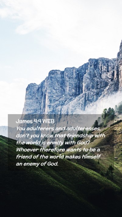 Picture 02 - James 4:4 WEB Mobile Phone Wallpaper - You adulterers and adulteresses, don't you know - Mobile Bible Verse Wallpaper