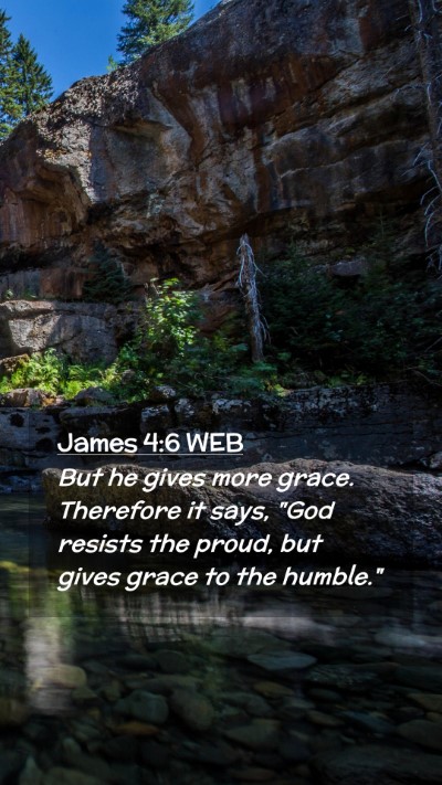 Picture 02 - James 4:6 WEB Mobile Phone Wallpaper - But he gives more grace. Therefore it says, 