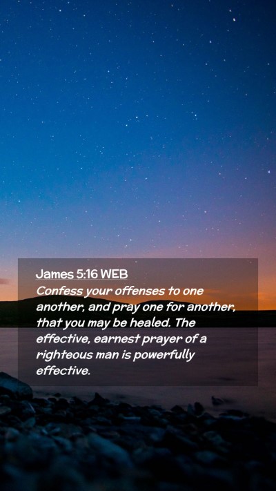 Picture 02 - James 5:16 WEB Mobile Phone Wallpaper - Confess your offenses to one another, and pray - Mobile Bible Verse Wallpaper