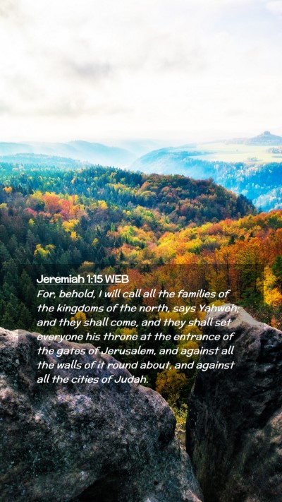 Picture 02 - Jeremiah 1:15 WEB Mobile Phone Wallpaper - For, behold, I will call all the families of the - Mobile Bible Verse Wallpaper