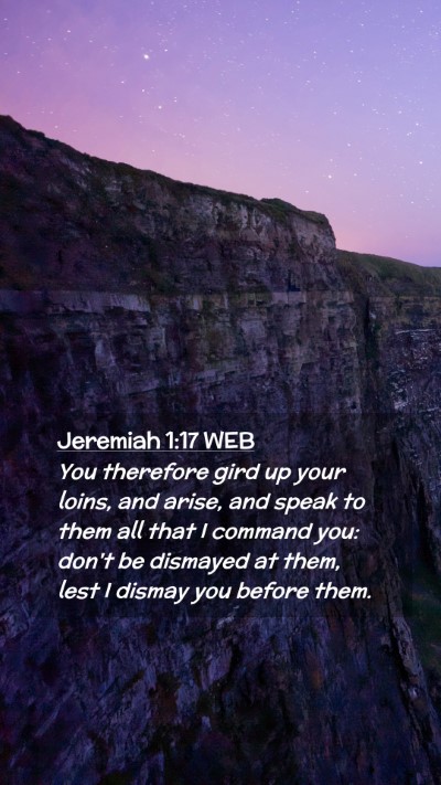 Picture 02 - Jeremiah 1:17 WEB Mobile Phone Wallpaper - You therefore gird up your loins, and arise, and - Mobile Bible Verse Wallpaper