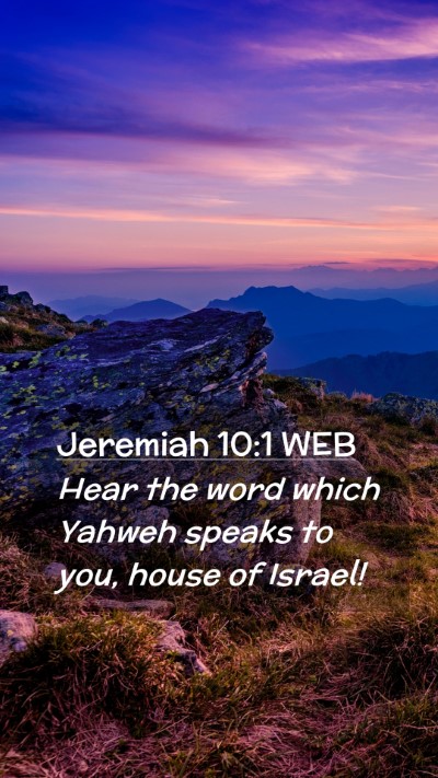 Picture 02 - Jeremiah 10:1 WEB Mobile Phone Wallpaper - Hear the word which Yahweh speaks to you, house - Mobile Bible Verse Wallpaper
