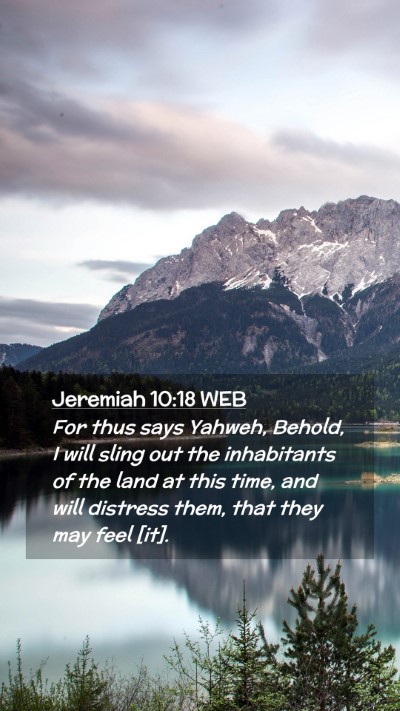 Picture 02 - Jeremiah 10:18 WEB Mobile Phone Wallpaper - For thus says Yahweh, Behold, I will sling out - Mobile Bible Verse Wallpaper