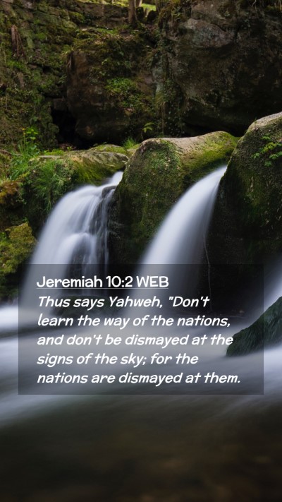 Picture 02 - Jeremiah 10:2 WEB Mobile Phone Wallpaper - Thus says Yahweh, 