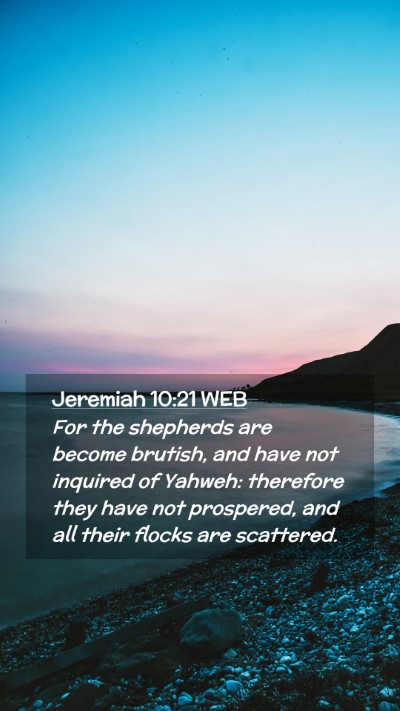Picture 02 - Jeremiah 10:21 WEB Mobile Phone Wallpaper - For the shepherds are become brutish, and have - Mobile Bible Verse Wallpaper