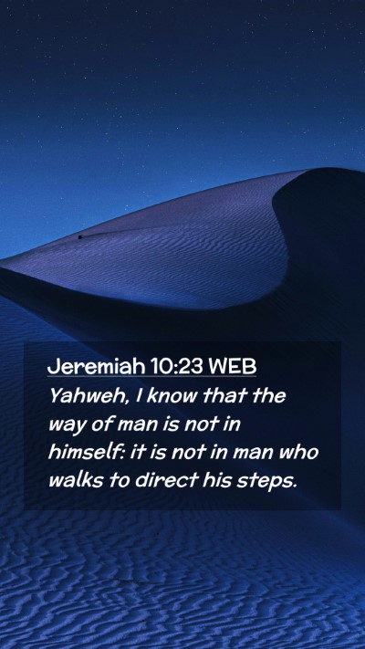 Picture 02 - Jeremiah 10:23 WEB Mobile Phone Wallpaper - Yahweh, I know that the way of man is not in - Mobile Bible Verse Wallpaper