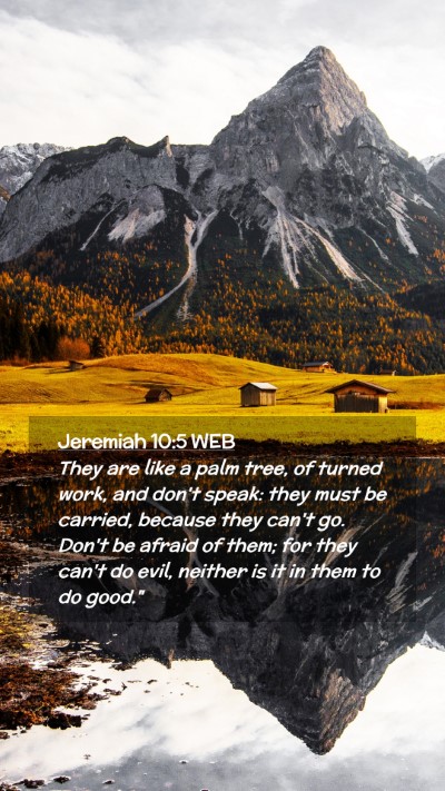 Picture 02 - Jeremiah 10:5 WEB Mobile Phone Wallpaper - They are like a palm tree, of turned work, and - Mobile Bible Verse Wallpaper