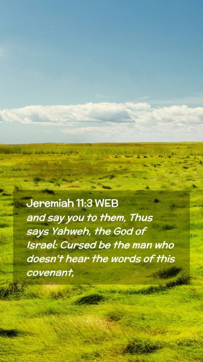Picture 02 - Jeremiah 11:3 WEB Mobile Phone Wallpaper - and say you to them, Thus says Yahweh, the God of - Mobile Bible Verse Wallpaper