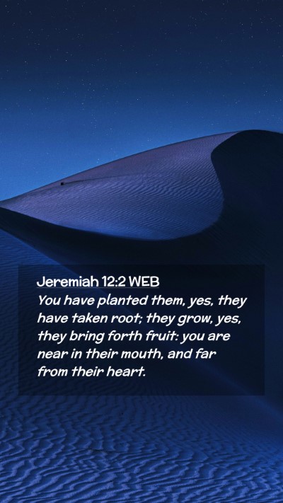 Picture 02 - Jeremiah 12:2 WEB Mobile Phone Wallpaper - You have planted them, yes, they have taken root; - Mobile Bible Verse Wallpaper