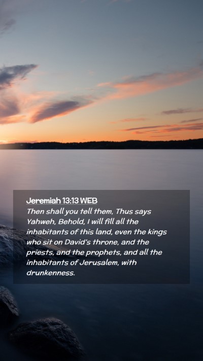 Picture 02 - Jeremiah 13:13 WEB Mobile Phone Wallpaper - Then shall you tell them, Thus says Yahweh, - Mobile Bible Verse Wallpaper