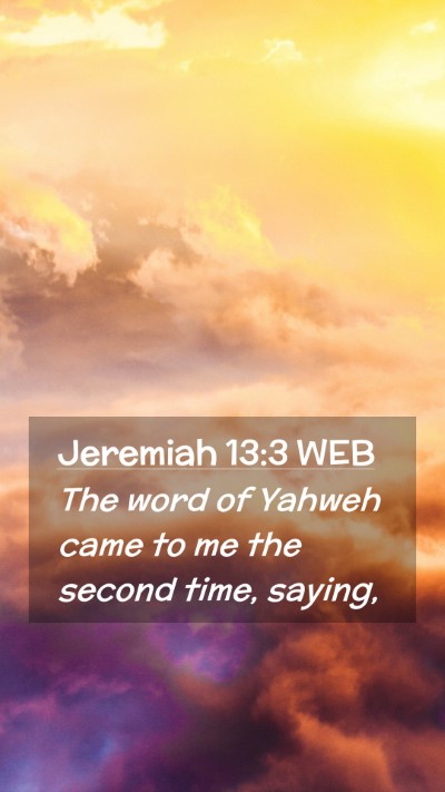 Picture 02 - Jeremiah 13:3 WEB Mobile Phone Wallpaper - The word of Yahweh came to me the second time, - Mobile Bible Verse Wallpaper