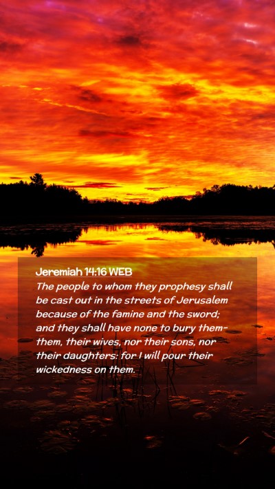 Picture 02 - Jeremiah 14:16 WEB Mobile Phone Wallpaper - The people to whom they prophesy shall be cast - Mobile Bible Verse Wallpaper