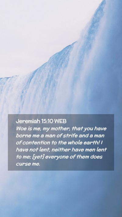 Picture 02 - Jeremiah 15:10 WEB Mobile Phone Wallpaper - Woe is me, my mother, that you have borne me a - Mobile Bible Verse Wallpaper