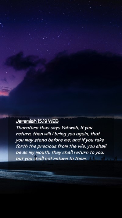Picture 02 - Jeremiah 15:19 WEB Mobile Phone Wallpaper - Therefore thus says Yahweh, If you return, then - Mobile Bible Verse Wallpaper