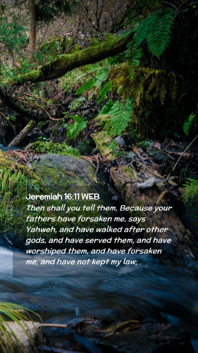 Picture 02 - Jeremiah 16:11 WEB Mobile Phone Wallpaper - Then shall you tell them, Because your fathers - Mobile Bible Verse Wallpaper