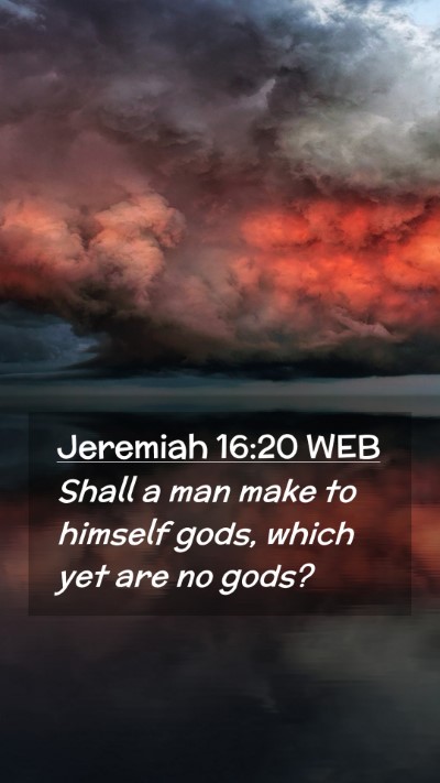 Picture 02 - Jeremiah 16:20 WEB Mobile Phone Wallpaper - Shall a man make to himself gods, which yet are - Mobile Bible Verse Wallpaper