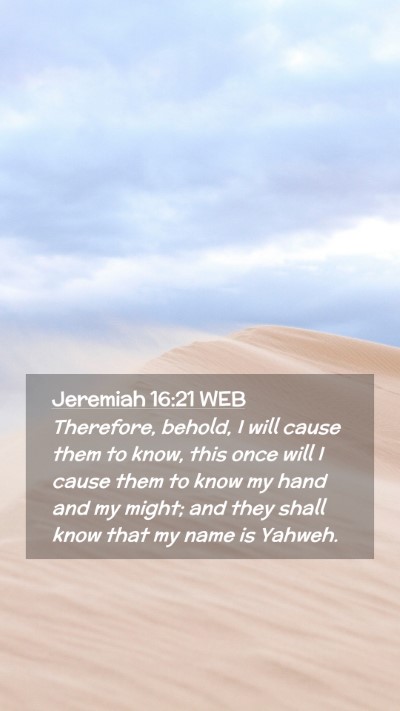 Picture 02 - Jeremiah 16:21 WEB Mobile Phone Wallpaper - Therefore, behold, I will cause them to know, - Mobile Bible Verse Wallpaper