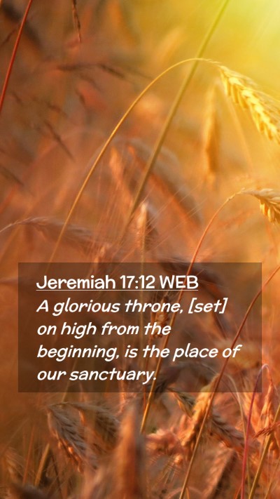 Picture 02 - Jeremiah 17:12 WEB Mobile Phone Wallpaper - A glorious throne, [set] on high from the - Mobile Bible Verse Wallpaper