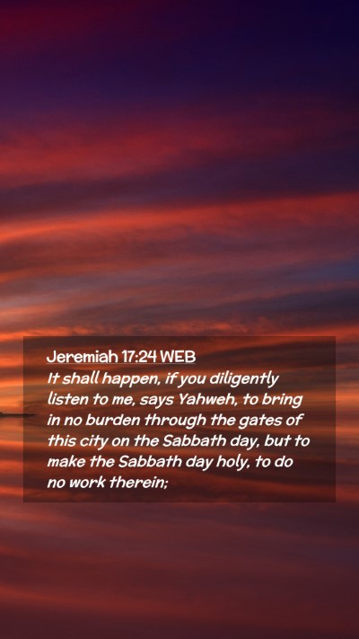 Picture 02 - Jeremiah 17:24 WEB Mobile Phone Wallpaper - It shall happen, if you diligently listen to me, - Mobile Bible Verse Wallpaper