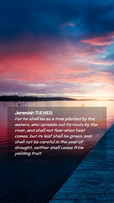 Picture 02 - Jeremiah 17:8 WEB Mobile Phone Wallpaper - For he shall be as a tree planted by the waters, - Mobile Bible Verse Wallpaper