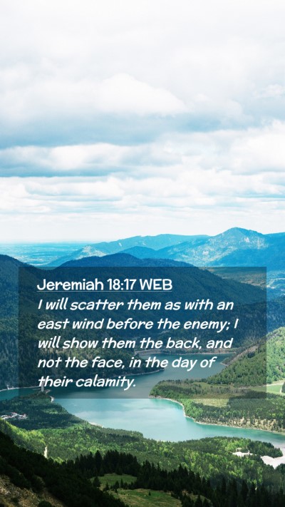 Picture 02 - Jeremiah 18:17 WEB Mobile Phone Wallpaper - I will scatter them as with an east wind before - Mobile Bible Verse Wallpaper