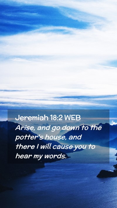 Picture 02 - Jeremiah 18:2 WEB Mobile Phone Wallpaper - Arise, and go down to the potter's house, and - Mobile Bible Verse Wallpaper