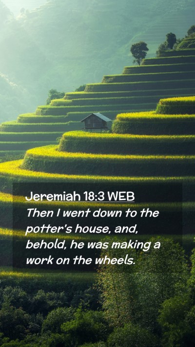 Picture 02 - Jeremiah 18:3 WEB Mobile Phone Wallpaper - Then I went down to the potter's house, and, - Mobile Bible Verse Wallpaper