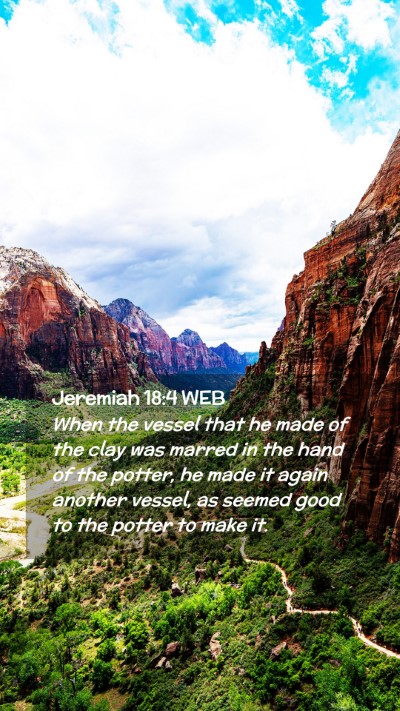 Picture 02 - Jeremiah 18:4 WEB Mobile Phone Wallpaper - When the vessel that he made of the clay was - Mobile Bible Verse Wallpaper