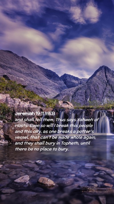Picture 02 - Jeremiah 19:11 WEB Mobile Phone Wallpaper - and shall tell them, Thus says Yahweh of Hosts: - Mobile Bible Verse Wallpaper