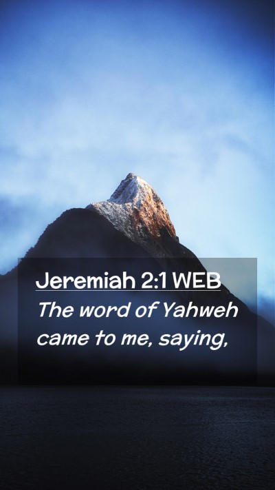 Picture 02 - Jeremiah 2:1 WEB Mobile Phone Wallpaper - The word of Yahweh came to me, - Mobile Bible Verse Wallpaper