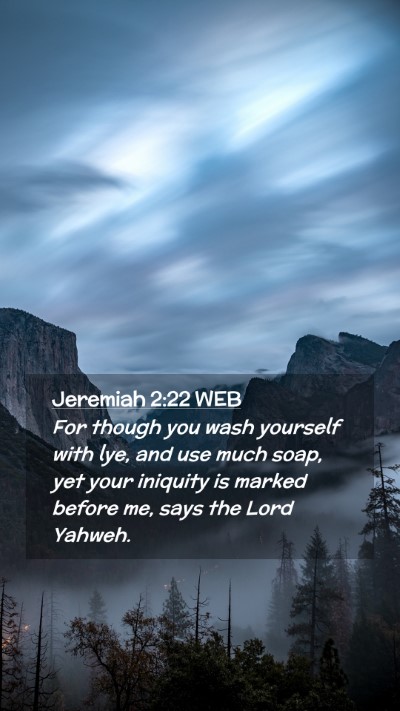 Picture 02 - Jeremiah 2:22 WEB Mobile Phone Wallpaper - For though you wash yourself with lye, and use - Mobile Bible Verse Wallpaper