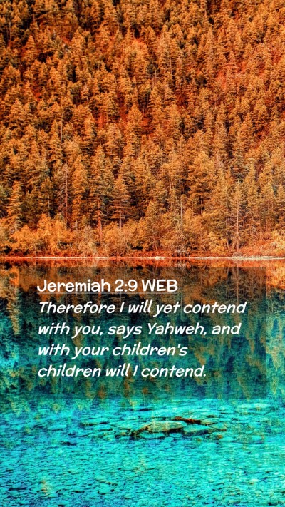 Picture 02 - Jeremiah 2:9 WEB Mobile Phone Wallpaper - Therefore I will yet contend with you, says - Mobile Bible Verse Wallpaper