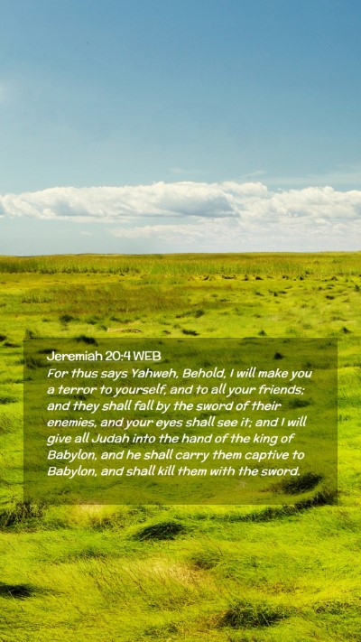 Picture 02 - Jeremiah 20:4 WEB Mobile Phone Wallpaper - For thus says Yahweh, Behold, I will make you a - Mobile Bible Verse Wallpaper