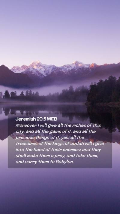 Picture 02 - Jeremiah 20:5 WEB Mobile Phone Wallpaper - Moreover I will give all the riches of this city, - Mobile Bible Verse Wallpaper