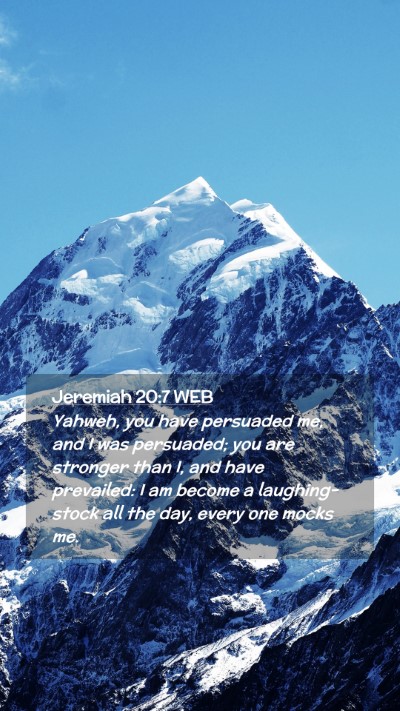 Picture 02 - Jeremiah 20:7 WEB Mobile Phone Wallpaper - Yahweh, you have persuaded me, and I was - Mobile Bible Verse Wallpaper