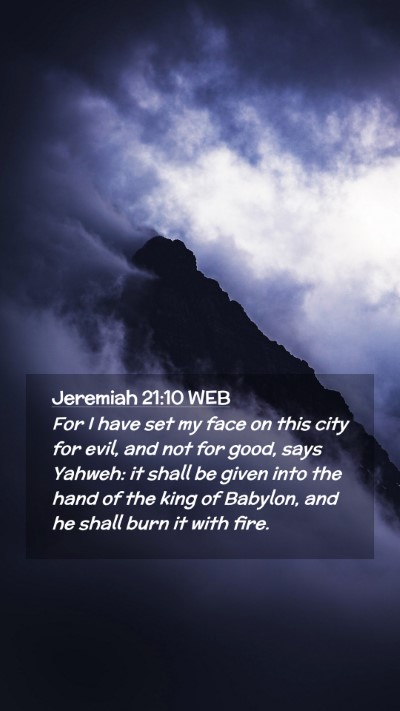 Picture 02 - Jeremiah 21:10 WEB Mobile Phone Wallpaper - For I have set my face on this city for evil, and - Mobile Bible Verse Wallpaper