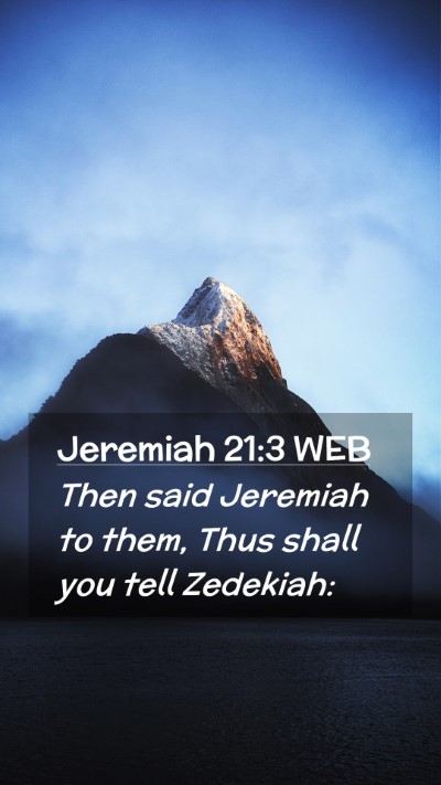 Picture 02 - Jeremiah 21:3 WEB Mobile Phone Wallpaper - Then said Jeremiah to them, Thus shall you tell - Mobile Bible Verse Wallpaper