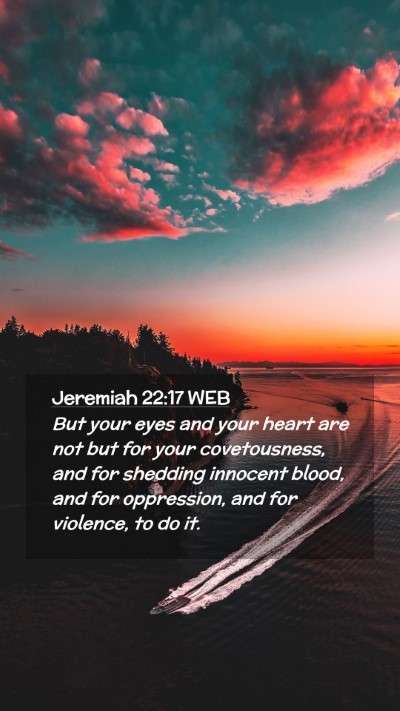 Picture 02 - Jeremiah 22:17 WEB Mobile Phone Wallpaper - But your eyes and your heart are not but for your - Mobile Bible Verse Wallpaper