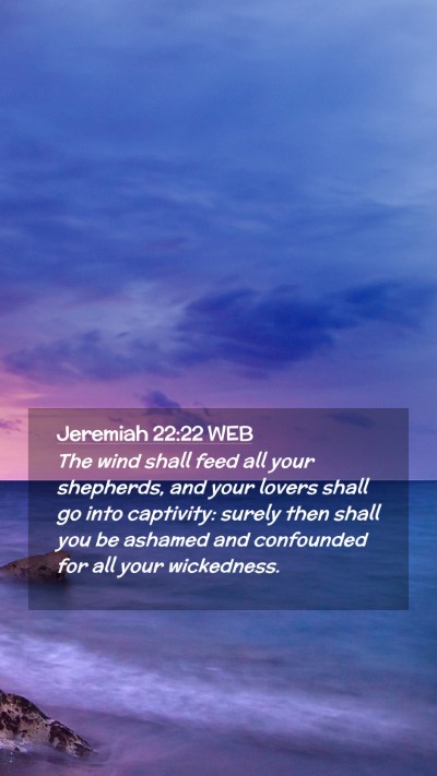 Picture 02 - Jeremiah 22:22 WEB Mobile Phone Wallpaper - The wind shall feed all your shepherds, and your - Mobile Bible Verse Wallpaper