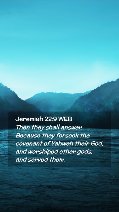 Picture 02 - Jeremiah 22:9 WEB Mobile Phone Wallpaper - Then they shall answer, Because they forsook the - Mobile Bible Verse Wallpaper