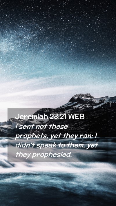 Picture 02 - Jeremiah 23:21 WEB Mobile Phone Wallpaper - I sent not these prophets, yet they ran: I didn't - Mobile Bible Verse Wallpaper