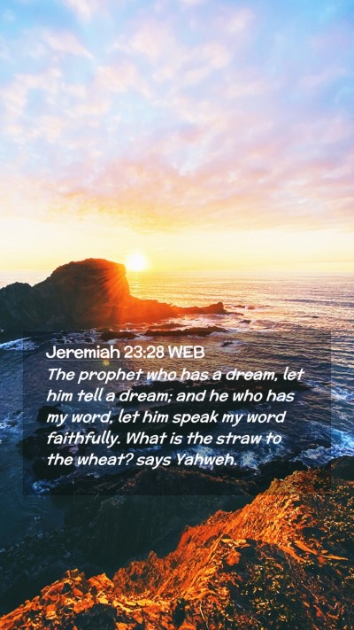 Picture 02 - Jeremiah 23:28 WEB Mobile Phone Wallpaper - The prophet who has a dream, let him tell a - Mobile Bible Verse Wallpaper