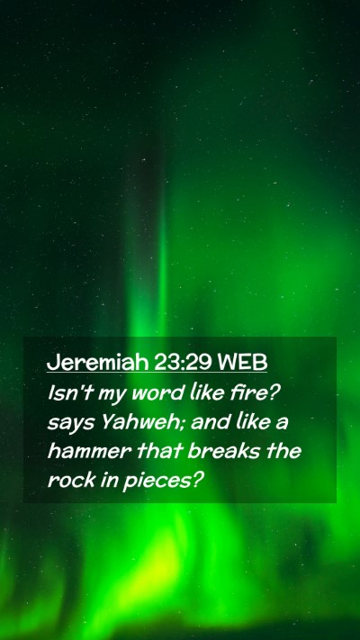 Picture 02 - Jeremiah 23:29 WEB Mobile Phone Wallpaper - Isn't my word like fire? says Yahweh; and like a - Mobile Bible Verse Wallpaper