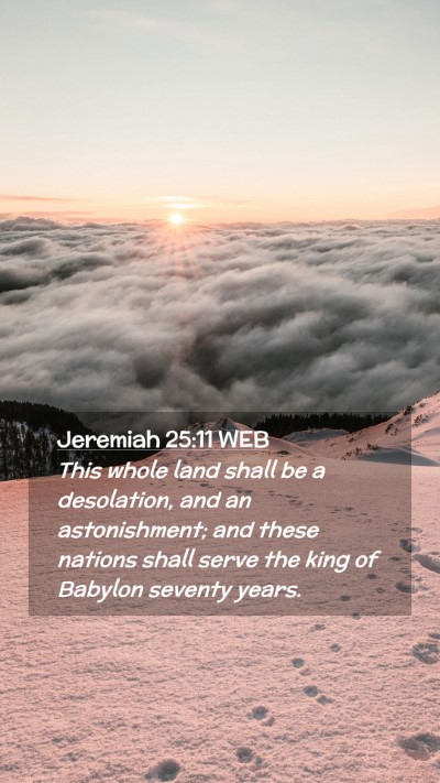 Picture 02 - Jeremiah 25:11 WEB Mobile Phone Wallpaper - This whole land shall be a desolation, and an - Mobile Bible Verse Wallpaper